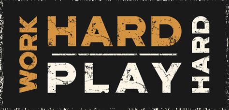 34 Inspiring Work Hard Play Hard Quotes Card Sayings