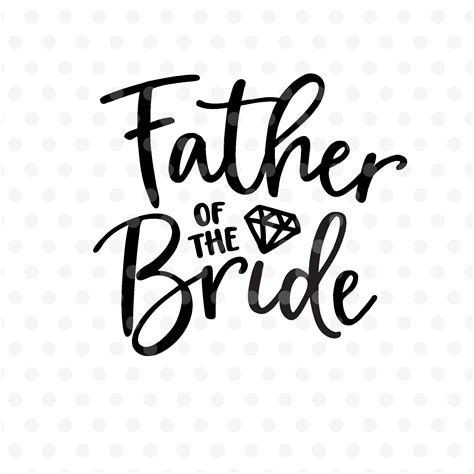 Father Of The Bride Svg Wedding Svg Bride Engagement Svg Etsy