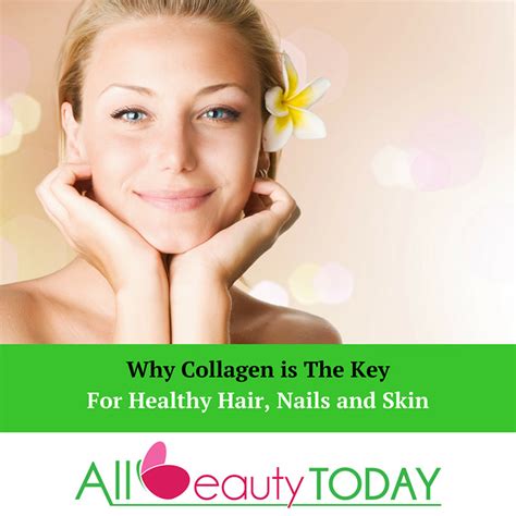 Why Collagen Is The Key For Healthy Hair Nails And Skin