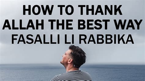 How To Thank Allah The Best Way Meaning Of Fasalli Li Rabbika