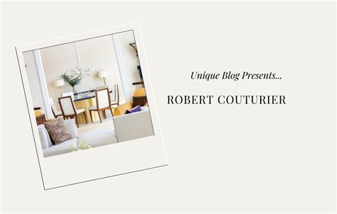 Meet Robert Couturier And Its Fabulous Interiors
