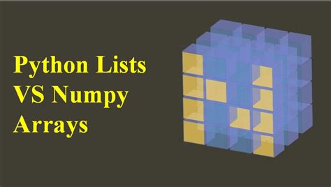 Python Lists Vs Numpy Arrays I Tutorials