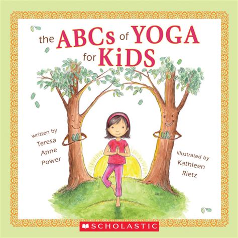 The Abcs Of Yoga For Kids By Teresa Anne Power Scholastic