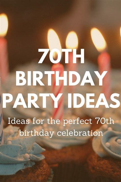 Planning A 70th Birthday Party These Helpful 70th Birthday Party Ideas Will Help You Plan The