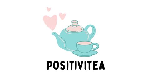 Positivitea Tea Lover Funny Text Pun Illustration T Shirt Positivity