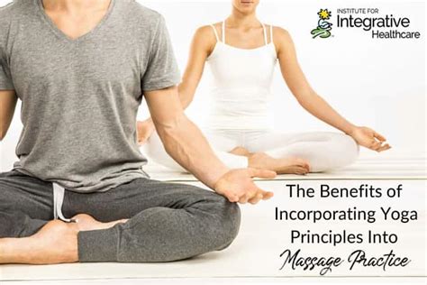the benefits of incorporating yoga principles into massage practice massage professionals update