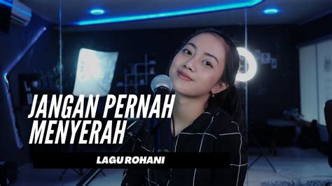 Jangan Pernah Menyerah Lagu Rohani Michela Thea Cover Youtube Music