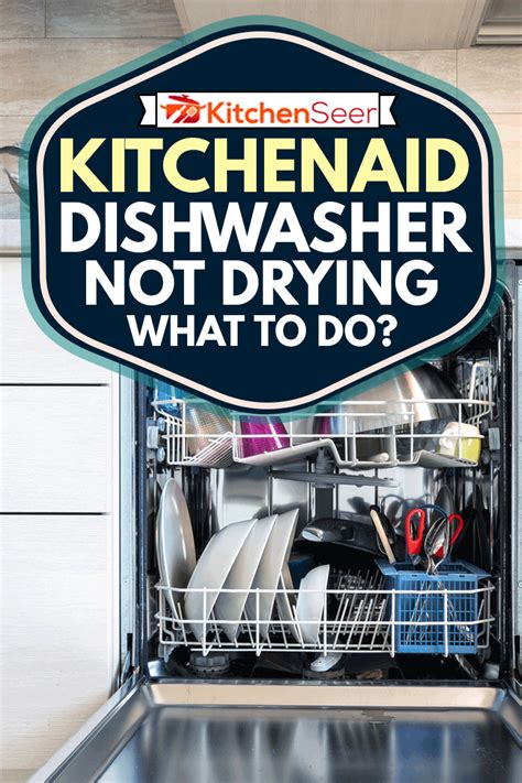 Dishes do not dry completely 2. KitchenAid Dishwasher Not Drying - What To Do? - Kitchen Seer