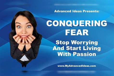 Conquering Fear Stop Worrying And Start Living With Passion Skill