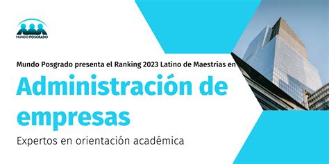 Ranking 2023 Latinoamericano Mejor Maestría En Administración De Empresas