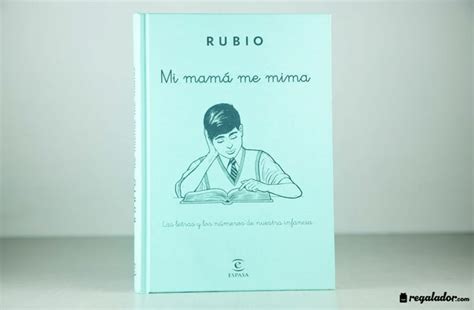 Mi Mama Me Mima Un Viaje A La Infancia De La Mano De Rubio