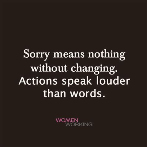 Sorry Means Nothing Action Quotes Meant To Be Quotes Actions Speak