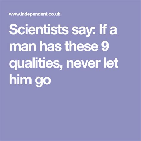 scientists say if a man has these 9 qualities never let him go letting go of him let it be