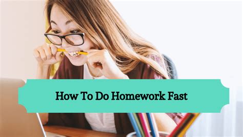 How To Do Homework Quickly How To Do Your Homework Fast 20 Ways To