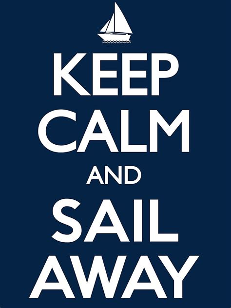 Keep Calm And Sail Away Sailing Yacht T Shirt Art Print By Bitsnbobs
