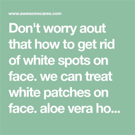 Dont Worry Aout That How To Get Rid Of White Spots On Face We