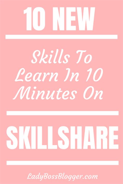 10 new skills to learn in 10 minutes on skillshare lady boss blogger