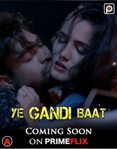 Ye Gandi Baat Web Series Castactress Trailer And All Episodes Videos On Prime Flix Bhojpuri
