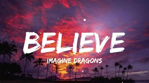 Imagine Dragons Believe Lyrics Youtube