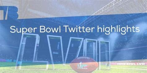 Super Bowl Twitter Highlights Top Tweets And More Tweet Binder