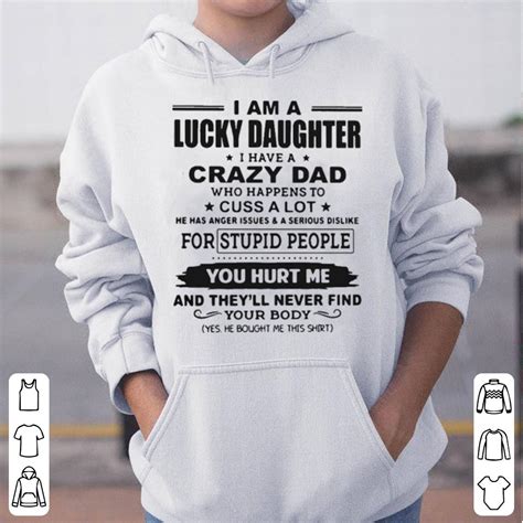 i am a lucky daughter i have a crazy dad who happens to cuss a lot shirt hoodie sweater