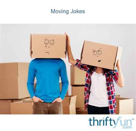 Moving Jokes Thriftyfun