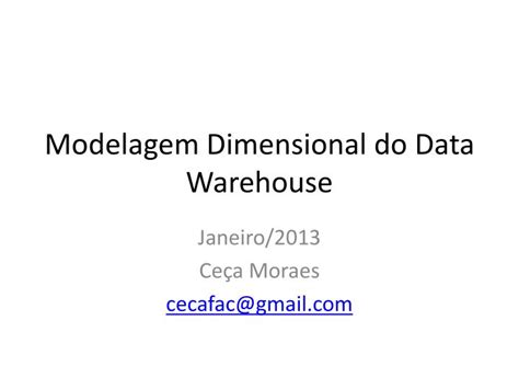 PPT Modelagem Dimensional Do Data Warehouse PowerPoint Presentation Free Download ID