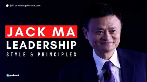 Jack Ma Leadership Style And Principles In The Spotlight Geeknack