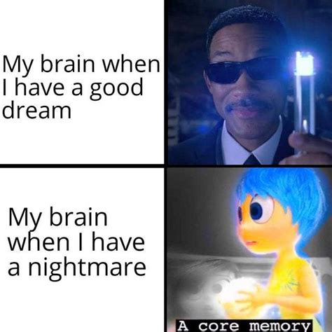 My Brain When I Have A Good Dream Vs When I Have A Nightmare Meme By