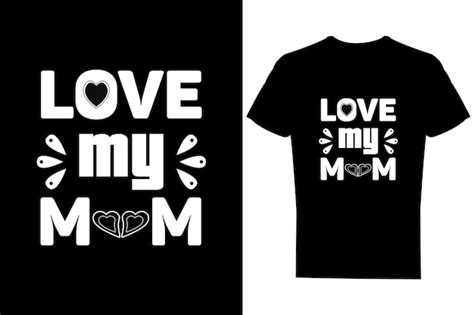 premium vector love my mom typography vector tshirt design
