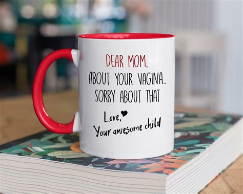 Dear Mom Sorry About Your Vagina Mug Funny Mug For Mom New Etsy