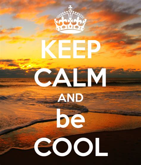 Keep Calm And Be Cool Poster Emre Keep Calm O Matic