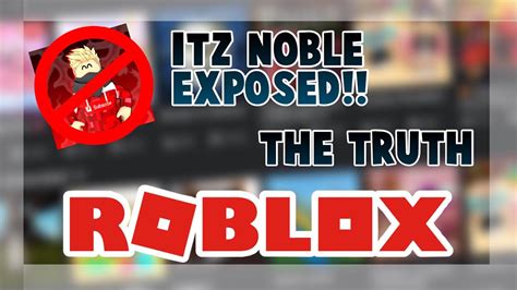 Itz Noble Exposed The Truth Roblox Youtube