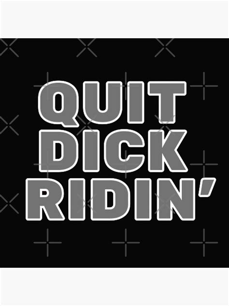 Quit Dick Riding Poster For Sale By Touikishop Redbubble