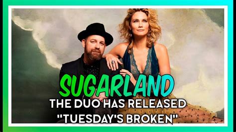 Sugarland Release Tuesdays Broken From Upcoming Bigger Album Youtube