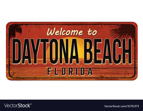 Welcome To Daytona Beach Vintage Rusty Metal Sign Vector Image