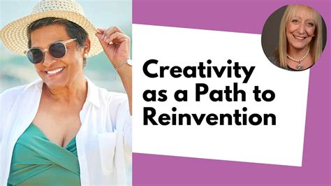Creativity As A Path To Reinvention Youtube