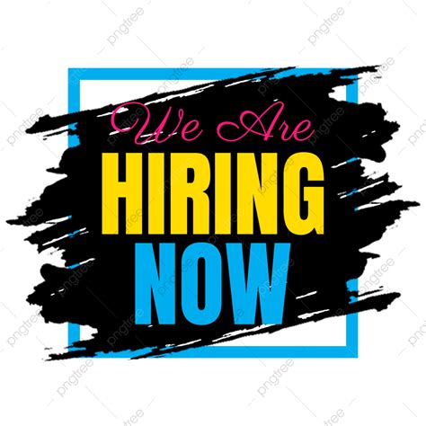 We Are Hiring Now Png Vector Psd And Clipart With Transparent