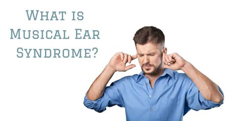 Is There A Cure For Musical Ear Syndrome