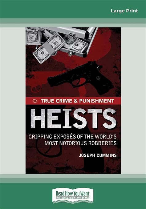 True Crime And Punishment Heists Gripping Exposes Of The Worlds Most