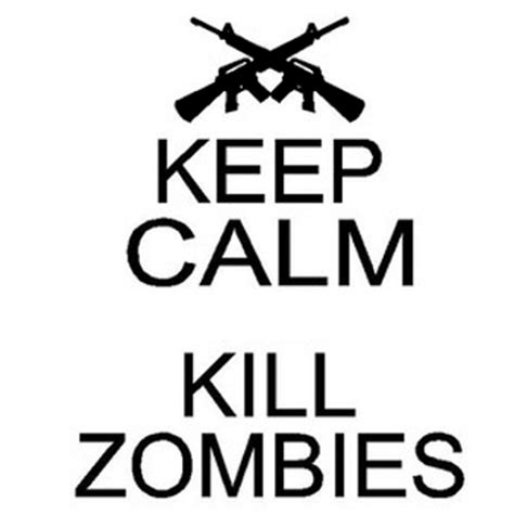 Keep Calm Kill Zombies Decal