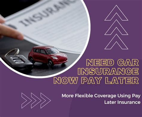 Need Car Insurance Now Pay Later Guide To Flexible Coverage