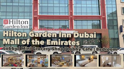 Hilton Garden Inn Dubai Mall Of The Emirates Part 1 Lobby Shop Cafe Bedroom Travellito