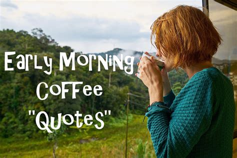 Early Morning Coffee Quotes Coffeenwine