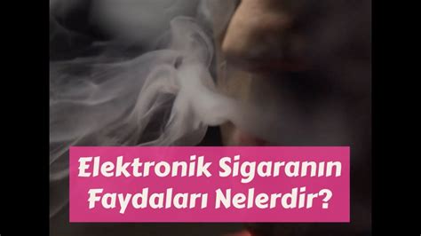 Elektronik Sigaranın Faydaları Nelerdir YouTube