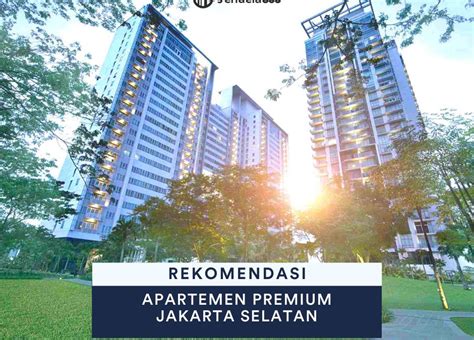 10 Apartemen Premium Di Jakarta Selatan Jendela360