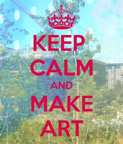Keep Calm And Make Art Poster Melodys Keep Calm O Matic