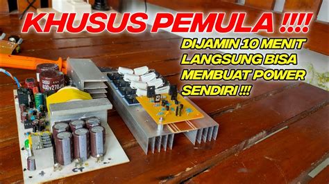 (BASIC) CARA MERAKIT POWER AMPLIFIER SENDIRI DI JAMIN LANGSUNG BISA