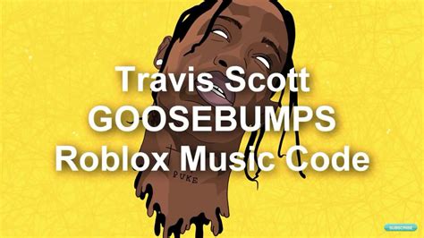 Travis Scott Goosebumps Roblox Id Youtube