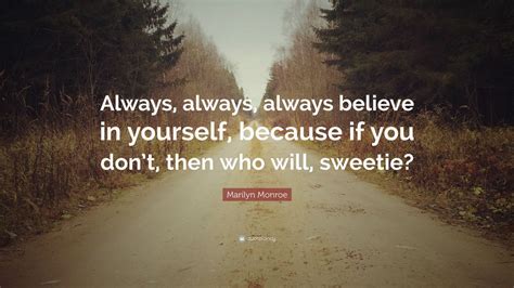 Marilyn Monroe Quote Always Always Always Believe In Yourself